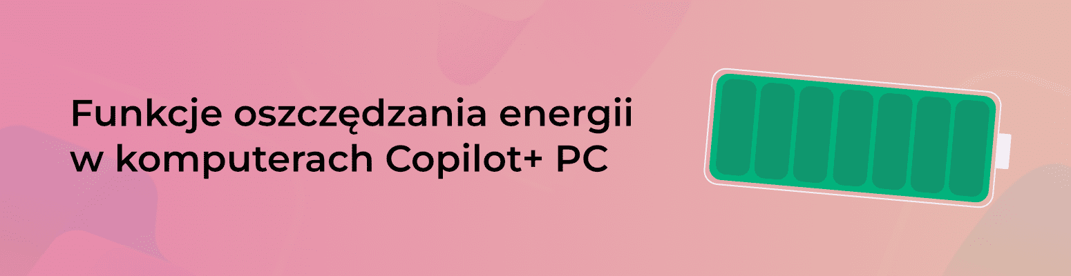 Funkcje oszczędzania energii w komputerach Copilot+ PC