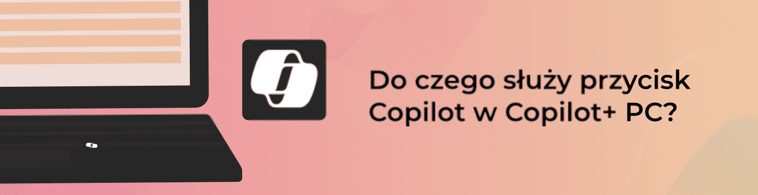 Do czego służy przycisk Copilot w Copilot+ PC?